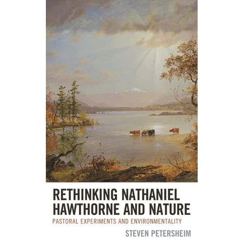 Rethinking Nathaniel Hawthorne and Nature: Pastoral Experiments and Environmentality - Paperback
