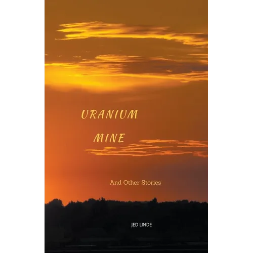 Uranium Mine and Other Stories - Paperback