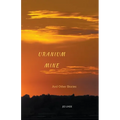 Uranium Mine and Other Stories - Paperback