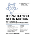 It's What You Set In Motion: A Toolbox for Collaborative Changemaking - Paperback