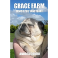 Grace Farm Senior Pug Sanctuary - Paperback