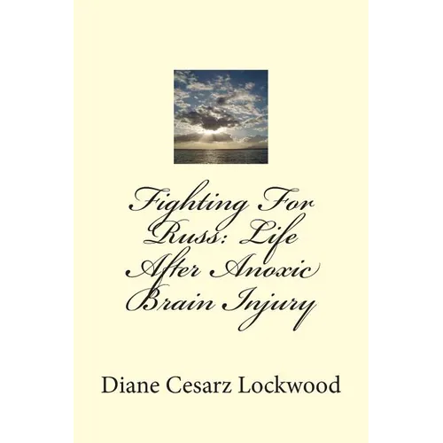 Fighting For Russ: Life After Anoxic Brain Injury - Paperback