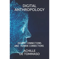 Digital Anthropology: Digital Connections Are Human Connections ? - Paperback