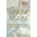 Sharing Visions: Divine Revelations, Angels, and Holy Coincidences - Paperback