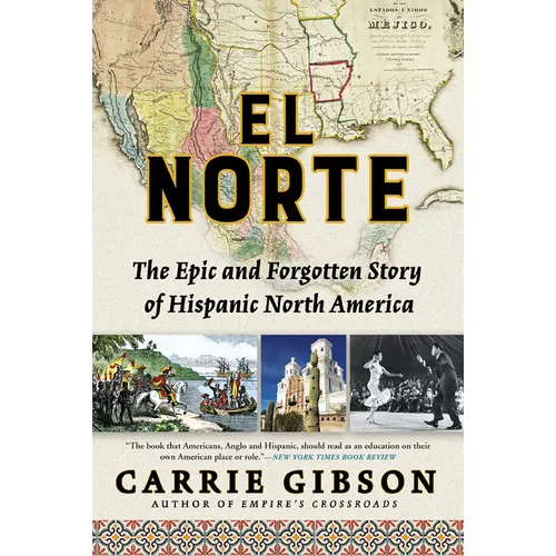 El Norte: The Epic and Forgotten Story of Hispanic North America - Paperback