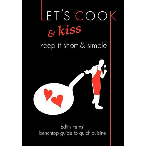 Let's Cook & Kiss: Keep It Short & Simple - Paperback