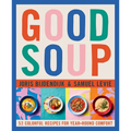 Good Soup: 52 Colorful Recipes for Year-Round Comfort (Soups and Stews Cookbook) - Hardcover