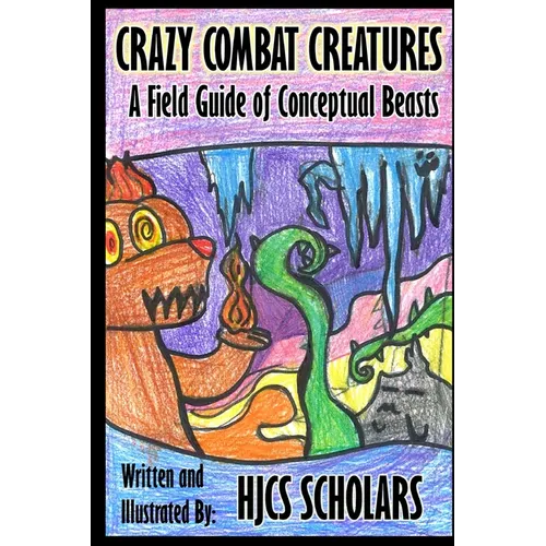 Crazy Combat Creatures: A Field Guide of Conceptual Beasts - Paperback
