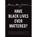 Have Black Lives Ever Mattered? - Paperback