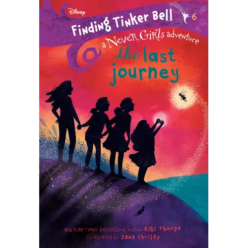 Finding Tinker Bell #6: The Last Journey (Disney: The Never Girls) - Paperback