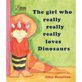 The Girl Who Really Really Really Loves Dinosaurs - Paperback