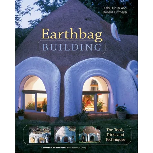 Earthbag Building: The Tools, Tricks and Techniques - Paperback