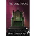 The Jade Throne: Land of Iyah Book 3 - Paperback