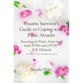 Trauma Survivor's Guide to Coping with Panic Attacks: Focusing on Panic Associated with PTSD and cPTSD (UK Edition) - Paperback