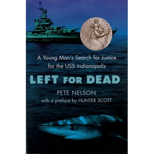 Left for Dead: A Young Man's Search for Justice for the USS Indianapolis - Paperback