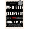Who Gets Believed?: When the Truth Isn't Enough - Paperback