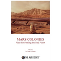 Mars Colonies: Plans for Settling the Red Planet - Paperback