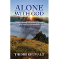 Alone with God: Understanding the Power of Prayer and Living a Purposeful Life - Paperback