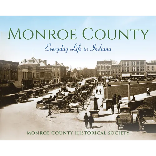 Monroe County: Everyday Life in Indiana - Hardcover