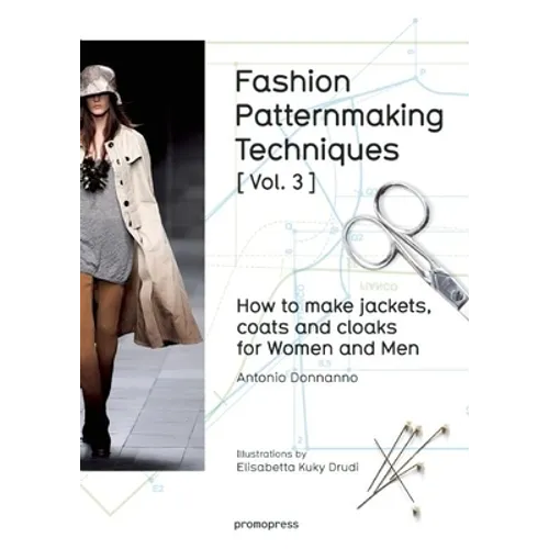 Fashion Patternmaking Techniques [ Vol. 3 ]: How to Make Jackets, Coats and Cloaks for Women and Men - Paperback
