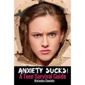 Anxiety Sucks! A Teen Survival Guide - Paperback