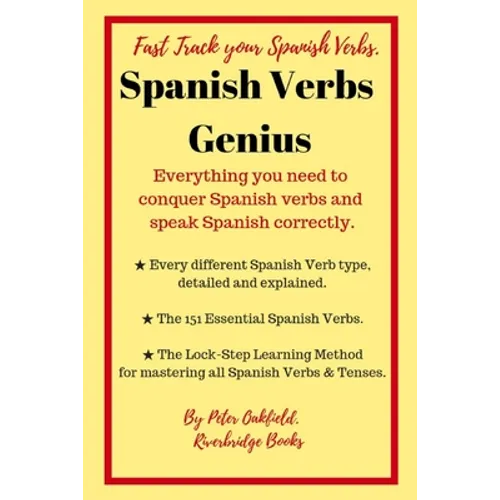 Spanish Verbs Genius.: Everything you need to conquer Spanish verbs and speak Spanish correctly. - Paperback