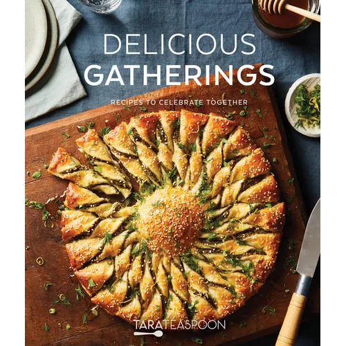 Delicious Gatherings: Recipes to Celebrate Together - Hardcover