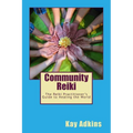 Community Reiki: The Reiki Practitioner's Guide to Healing the World - Paperback