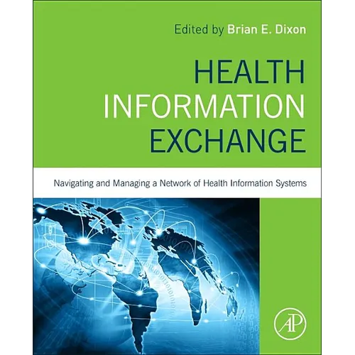 Health Information Exchange: Navigating and Managing a Network of Health Information Systems - Paperback