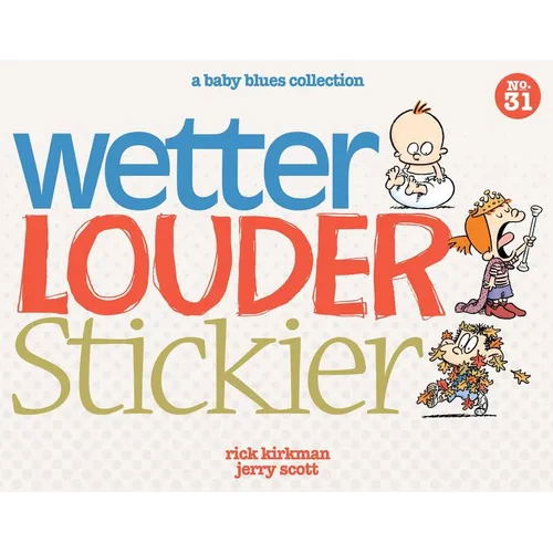 Wetter, Louder, Stickier: A Baby Blues Collection Volume 38 - Paperback