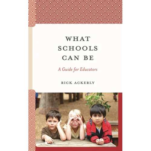 What Schools Can Be: A Guide for Educators - Hardcover