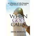 When God Calls: A Collection of Life-Changing Experiences Led by God - Paperback