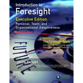 Introduction to Foresight, Executive Edition: Personal, Team, and Organizational Adaptiveness - Paperback