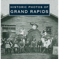 Historic Photos of Grand Rapids - Hardcover