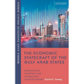 The Economic Statecraft of the Gulf Arab States: Deploying Aid, Investment and Development Across the MENAP - Hardcover