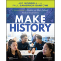 Make History: A Practical Guide for Middle and High School History Instruction (Grades 5-12) - Paperback