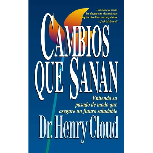Cambios Que Sanan: Entienda Su Pasado de Modo Que Asegure Un Futuro Saludable - Paperback