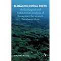 Managing Coral Reefs: An Ecological and Institutional Analysis of Ecosystem Services in Southeast Asia - Hardcover