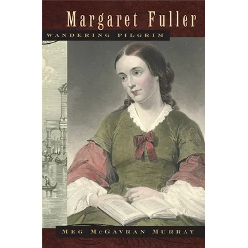 Margaret Fuller, Wandering Pilgrim - Paperback