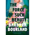 The Force of Such Beauty - Paperback