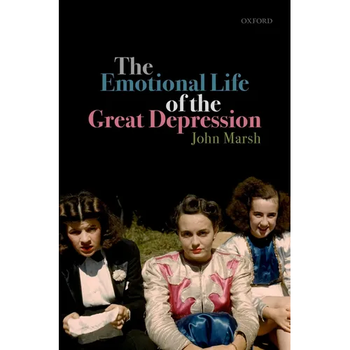 The Emotional Life of the Great Depression - Hardcover