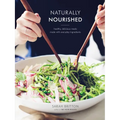 Naturally Nourished Cookbook: Healthy, Delicious Meals Made with Everyday Ingredients - Hardcover