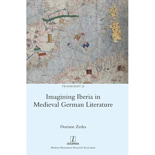 Imagining Iberia in Medieval German Literature - Hardcover
