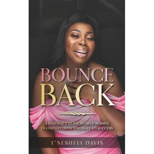 Bounce Back: A resilience guide to help women transition from struggle to success - Paperback
