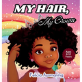 My Hair, My Crown: A Rhyming Adventure for Black and Brown Girls on Self-Love and Hair Acceptance - Hardcover
