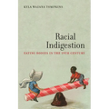 Racial Indigestion: Eating Bodies in the 19th Century - Hardcover