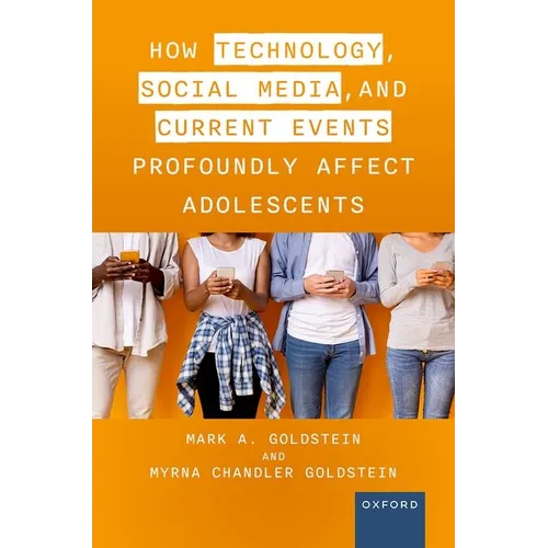 How Technology, Social Media, and Current Events Profoundly Affect Adolescents - Paperback