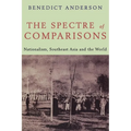 The Spectre of Comparisons: Nationalism, Southeast Asia, and the World - Paperback