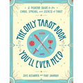 The Only Tarot Book You'll Ever Need: A Modern Guide to the Cards, Spreads, and Secrets of Tarot - Paperback