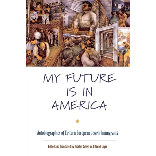My Future Is in America: Autobiographies of Eastern European Jewish Immigrants - Paperback
